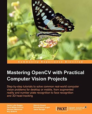 MASTERING OPENCV WITH PRACTICAL COMPUTER VISION PROJECTS By Lelis Daniel Baggio