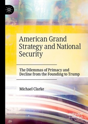 American Grand Strategy and National Security Michael Clarke
