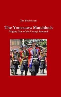 Das Yonezawa Streichholzschloss. Mächtige Waffe des Uesugi Samurai von Pettersson, Jan