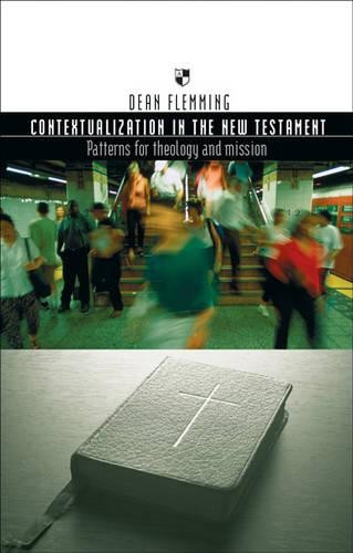 Contextualization in the New Testament – Patterns For Theology And Mission
