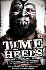 Time Heels : Cheating, Stealing, Spandex and the Most Villainous