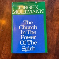 Jurgen Moltmann The Church in the Power of the Spirit Used HC/DJ Harper&Row 1977