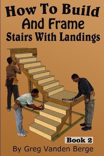 Greg Vanden Berge How To Build And Frame Stairs With Landings (Paperback)