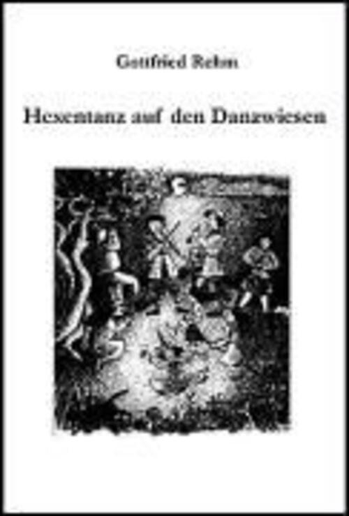 Thumbnail - Hexentanz Auf Den Danzwiesen Gottfried Rehm Taschenbuch Paperback
