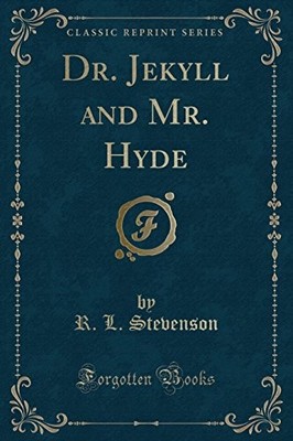 Dr. Jekyll and Mr. Hyde (Classic Reprint),R. L. Stevenson