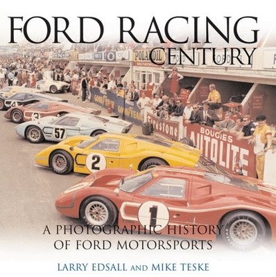 Ford Racing Century: A Photographic History of Ford's Factory Ra
