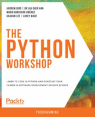 The Python Workshop: Learn to code in Python and kickstart your career in softwa