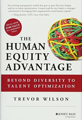 The Human Equity Advantage: Beyond Diversity to Talent Optimization, Wilson+=