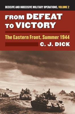 From Defeat to Victory : The Eastern Front, Summer 1944 Decisive and Indecisive