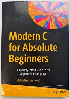 Modern C for Absolute Beginners: A Friendly Introduction to the C Programming