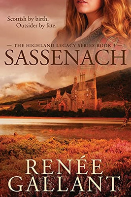 Sassenach (The Highland Legacy Series Book 3) -  NEW Renee Gallant 2021