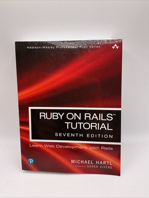 Ruby on Rails Tutorial: Learn Web Development with Rails by Hartl, Michael