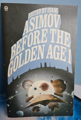Before The Golden Age 1. Edited By Isaac Asimov. Orbit Sci-fi 1975