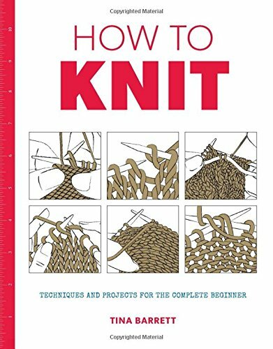 How to Knit: Techniques and Projects for the Complete Beginner-Tina Barrett