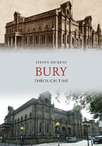 Bury Through Time by Steven Dickens - 9781445697444