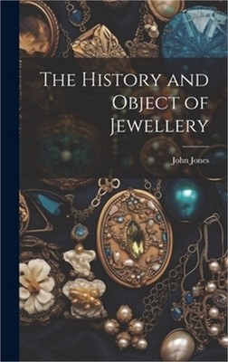 The History and Object of Jewellery (Hardback or Cased Book)