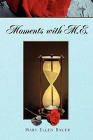 Mary Ellen Bauer | Moments With M.E. | Taschenbuch | Englisch (2011) | Xlibris