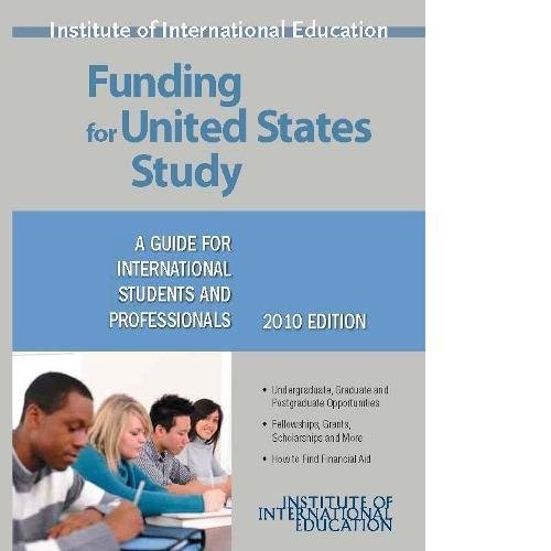 Funding for United States Study: A Guide for International Students and Prof...