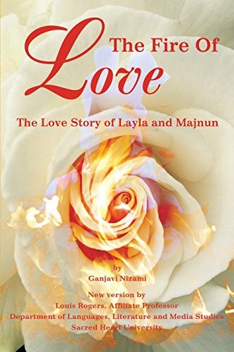 The Fire Of Love:The Love Story of Layla and Majnun by Rogers, Louis New<-