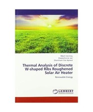 Thermal Analysis of Discrete W-shaped Ribs Roughened Solar Air Heater: Renewable