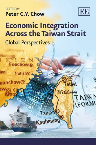 Economic Integration Across the Taiwan Strait : Global Perspectives by ...