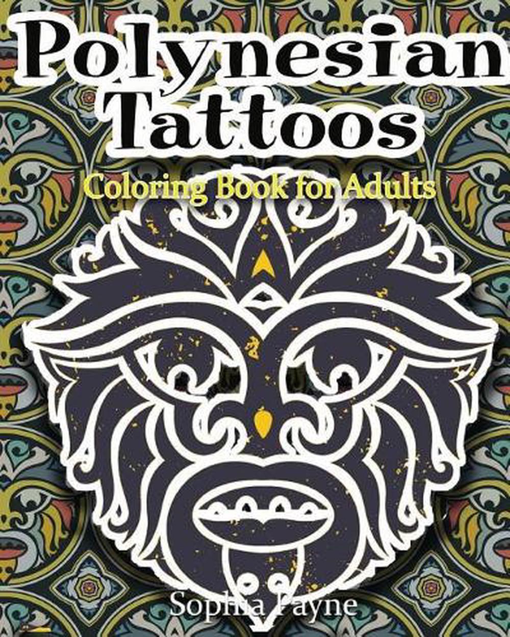 Polynesian Tattoos: Coloring Boook for Adults by Sophia Payne (English) Paperbac