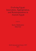 Evolving Egypt Innovation, Appropriation, And Reinterpretation In Ancient Egypt