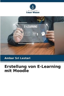 Erstellung von E-Learning mit Moodle by Ambar Sri Lestari (German) Paperback Boo