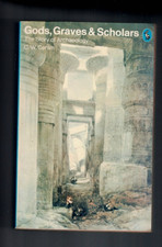 GODS , GRAVES & SCHOLARS , THE STORY OF ARCHEOLOGY by C W CERAM