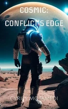 Cosmic: Conflict's Edge by Cyrus Max Motamedi Paperback Book