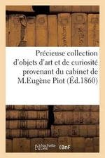Prcieuse Collection d'Objets d'Art Et de Curiosit Provenant Du Cabinet de M.Eugn