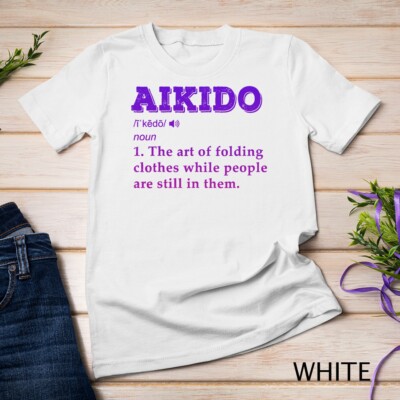 Aikido Martial arts funny definition- MMA aiki Self defense Unisex T-shirt