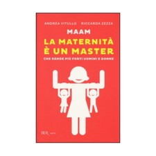 LIBRO MAAM. LA MATERNITÀ È UN MASTER CHE RENDE PIÙ FORTI - A. VITULLO, R. ZEZZA