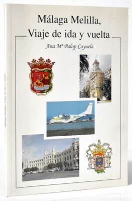 Málaga Melilla, viaje de ida y vuelta (dedicado) - Ana María Palop Cayuela