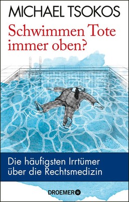 Schwimmen Tote immer oben? | Michael Tsokos | Taschenbuch | 176 S. | Deutsch