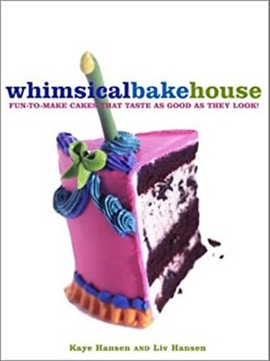 The Whimsical Bakehouse : Fun-to-Make Cakes That Taste as Good as