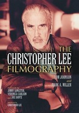 THE CHRISTOPHER LEE FILMOGRAPHY: ALL THEATRICAL RELEASES, By Tom Johnson & Mark