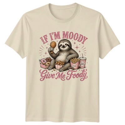 If Im Moody Give Me T-Shirt Feinschmecker Faultier Geburtstag Geschenk für Sie und Ihn