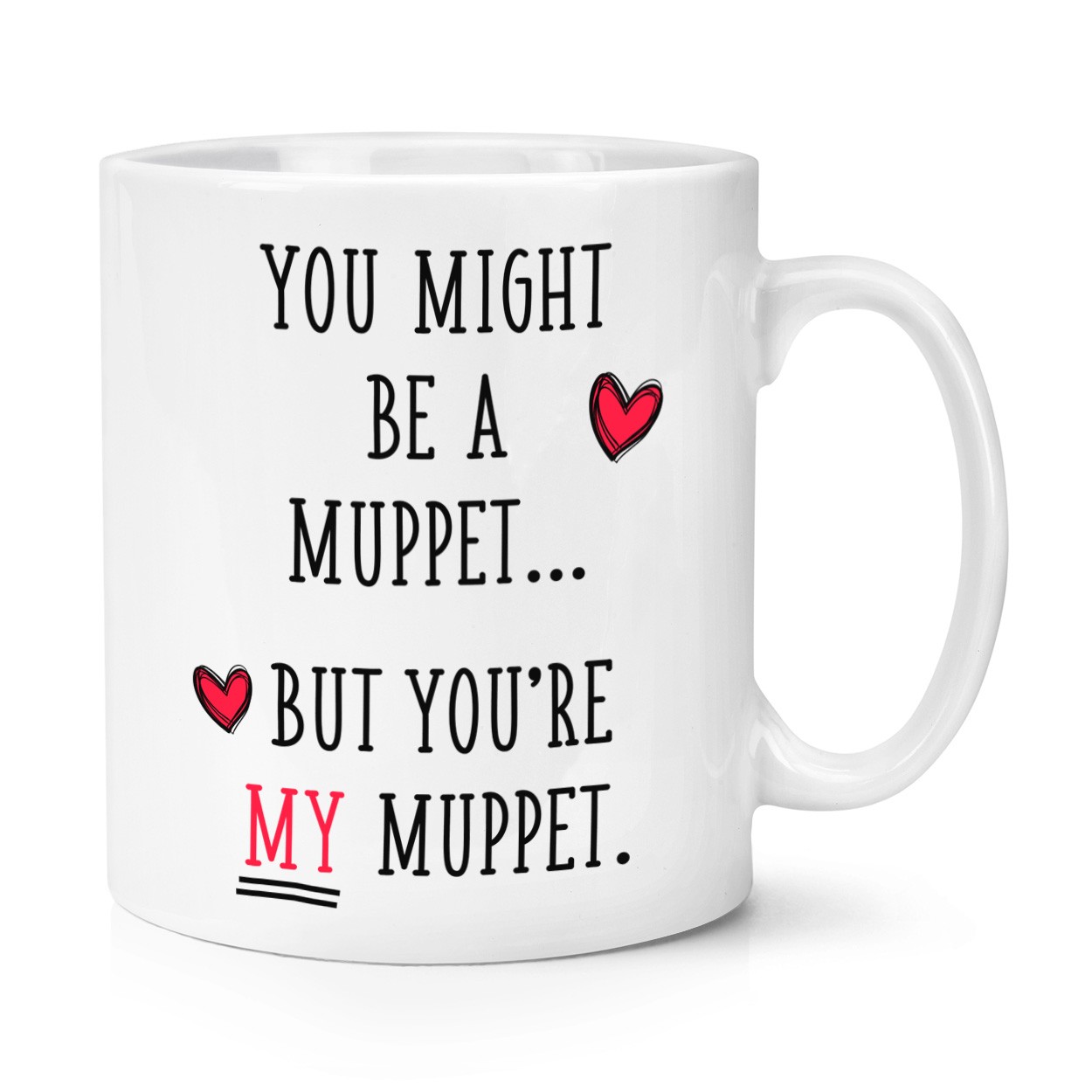 You Might Be A Muppet 10oz Mug Cup Valentines Day Funny Girlfriend