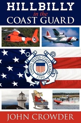 HILLBILLY IN THE COAST GUARD By John Crowder *Excellent Condition*