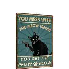 Funny Cat Metal Sign You Mess With Meow Meow Peow Peow Wall Art Decor Gift