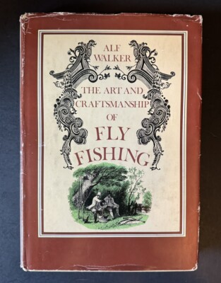 The Art and Craftsmanship of Fly Fishing HC DJ Alf Walker 1980