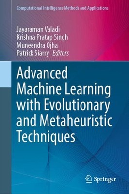 Advanced Machine Learning with Evolutionary and Metaheuristic Techniques by Jaya