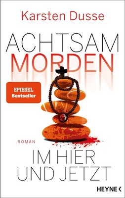 Achtsam morden im Hier und Jetzt Karsten Dusse