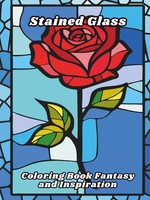 Stained Glass Coloring Book Fantasy And Inspiration: Stress Relief And