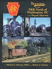Trackside on the PRR North of WASHINGTON, DC -- (BRAND NEW BOOK)