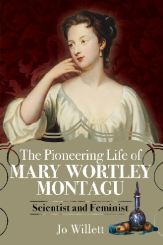 Jo Willett The Pioneering Life of Mary Wortley Montagu (Hardback) - Picture 1 of 1