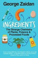Ingredients The Strange Chemistry Of Plants, Poisons And Processed Foods Zaidan