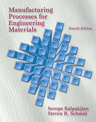 Manufacturing Processes for Engineering Materials: International Edition by Kal