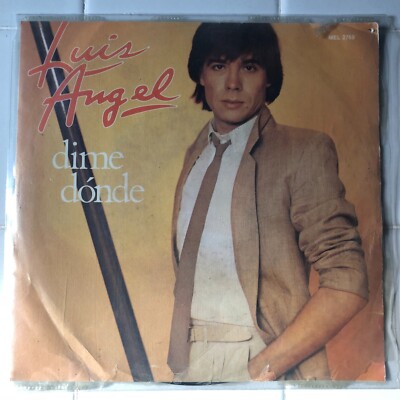 Luis Angel, Dime Donde / Y Es Que Llegaste Tu , 1982 Mexican 7'' Single PS